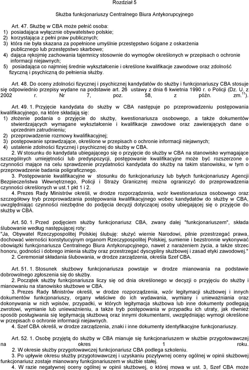 oskarżenia publicznego lub przestępstwo skarbowe; 4) dająca rękojmię zachowania tajemnicy stosownie do wymogów określonych w przepisach o ochronie informacji niejawnych; 5) posiadająca co najmniej
