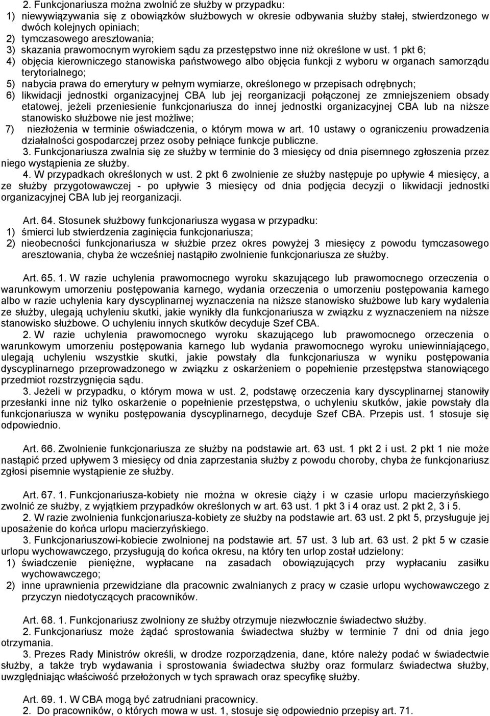 1 pkt 6; 4) objęcia kierowniczego stanowiska państwowego albo objęcia funkcji z wyboru w organach samorządu terytorialnego; 5) nabycia prawa do emerytury w pełnym wymiarze, określonego w przepisach