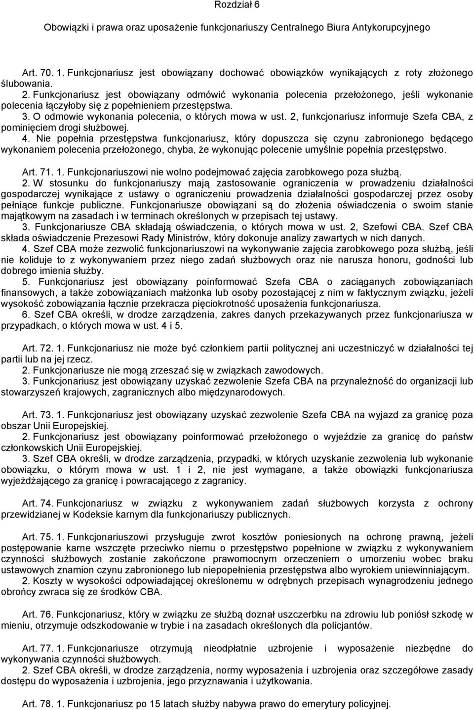 2, funkcjonariusz informuje Szefa CBA, z pominięciem drogi służbowej. 4.