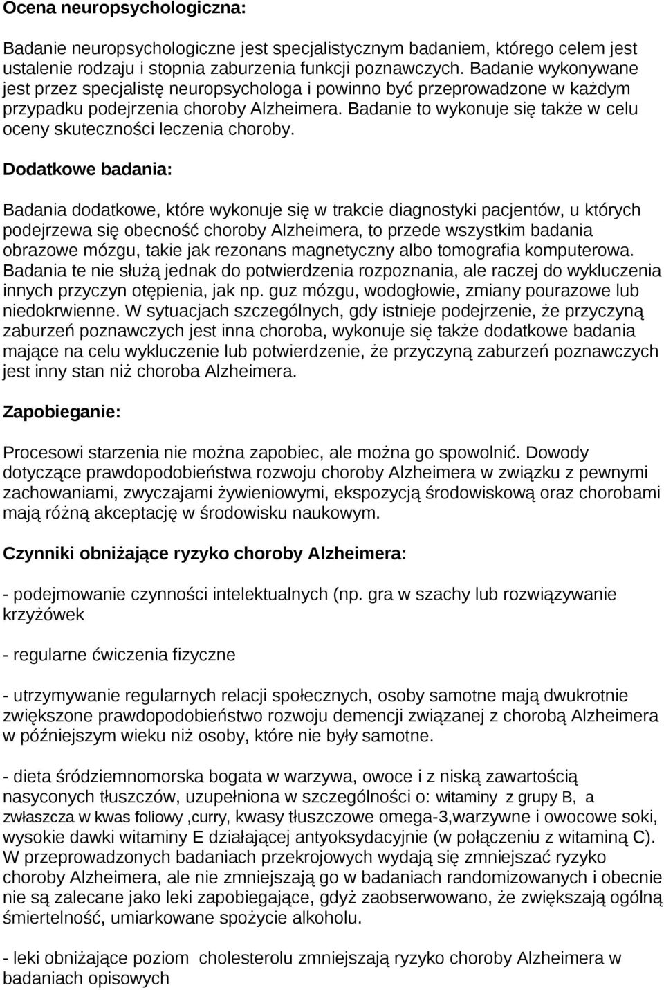 Badanie to wykonuje się także w celu oceny skuteczności leczenia choroby.