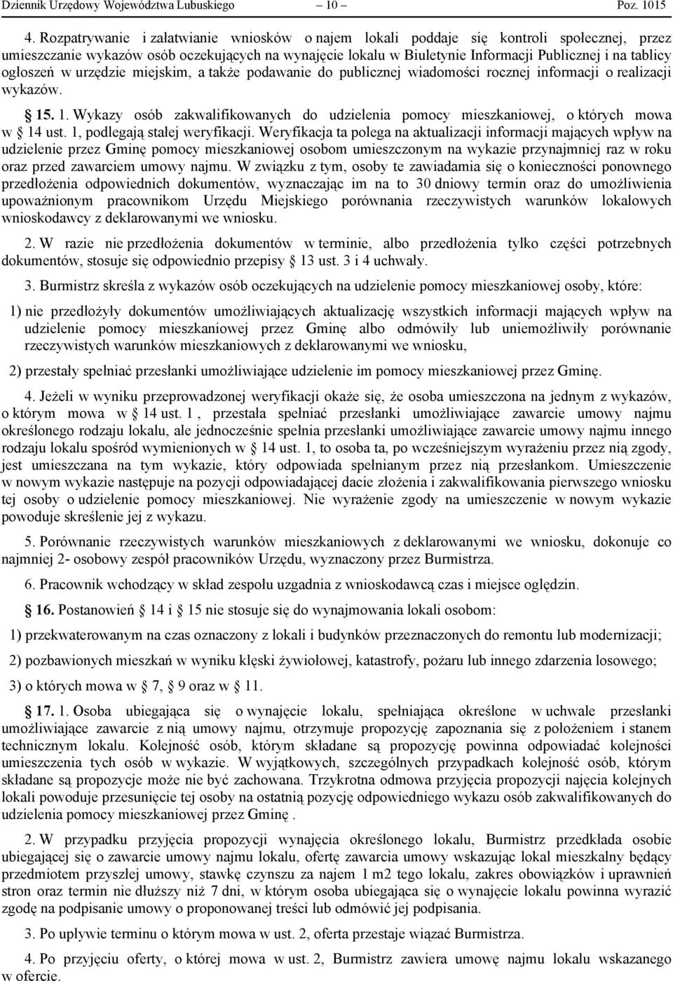 ogłoszeń w urzędzie miejskim, a także podawanie do publicznej wiadomości rocznej informacji o realizacji wykazów. 15