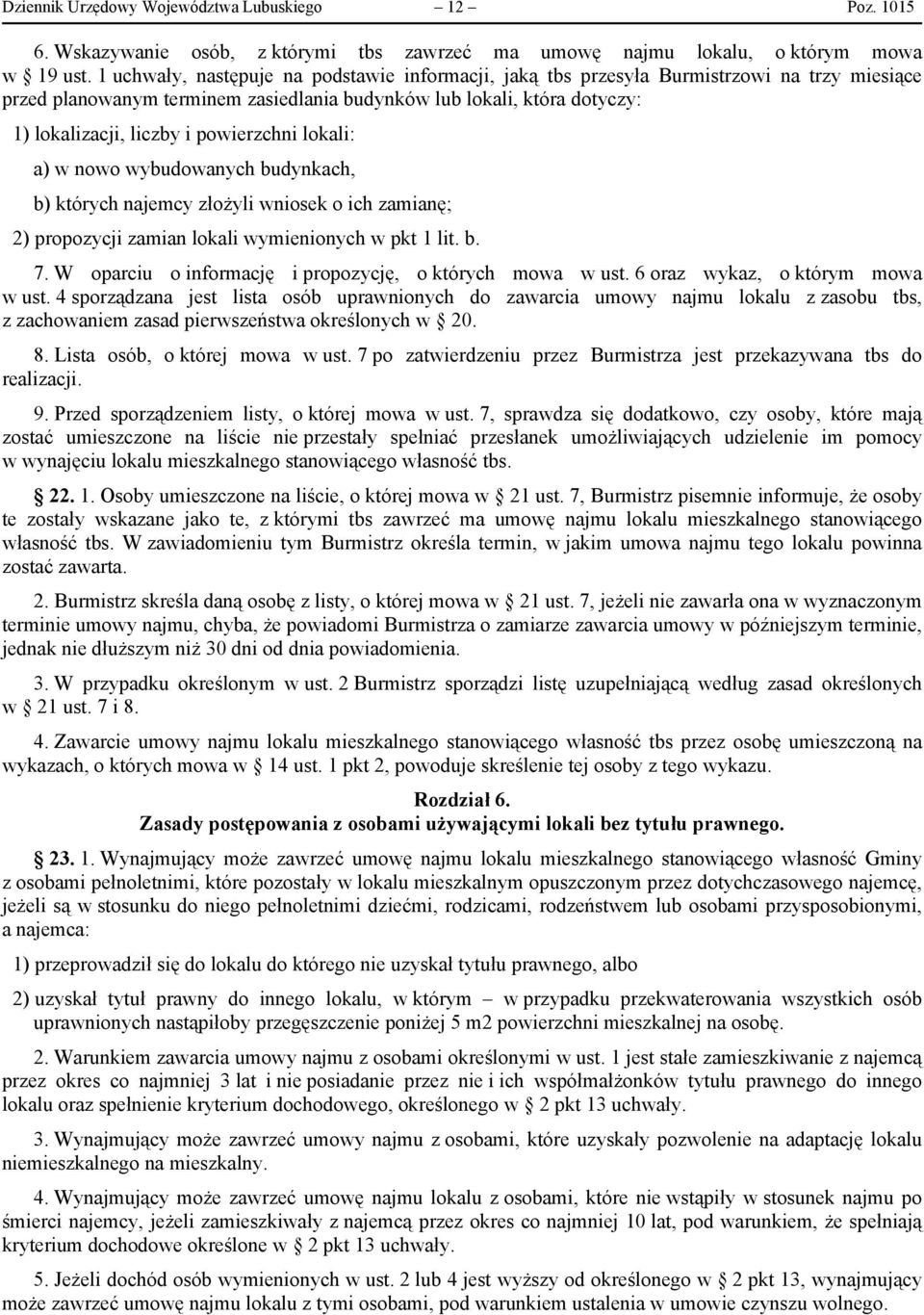 powierzchni lokali: a) w nowo wybudowanych budynkach, b) których najemcy złożyli wniosek o ich zamianę; 2) propozycji zamian lokali wymienionych w pkt 1 lit. b. 7.