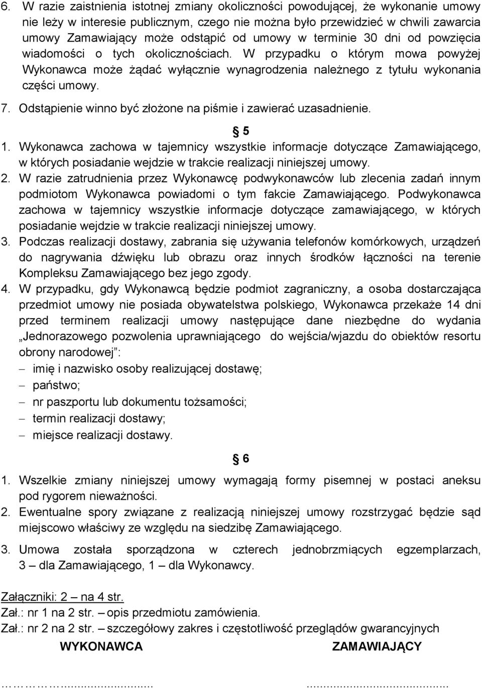 Odstąpienie winno być złożone na piśmie i zawierać uzasadnienie. 5 1.