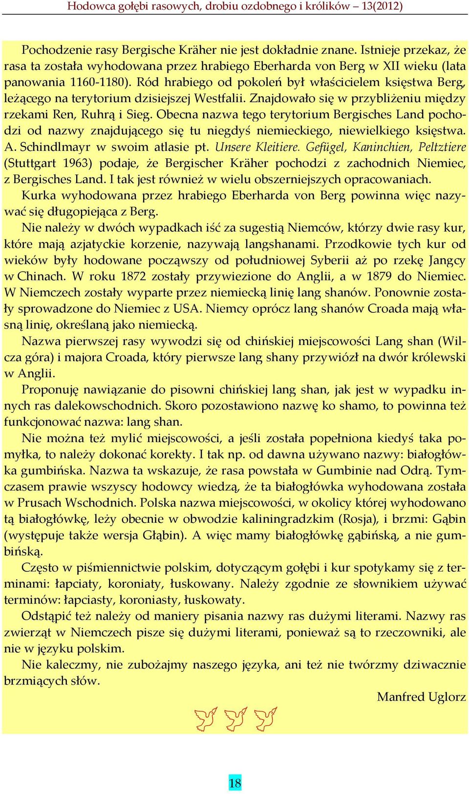 Obecna nazwa tego terytorium Bergisches Land pochodzi od nazwy znajdującego się tu niegdyś niemieckiego, niewielkiego księstwa. A. Schindlmayr w swoim atlasie pt. Unsere Kleitiere.
