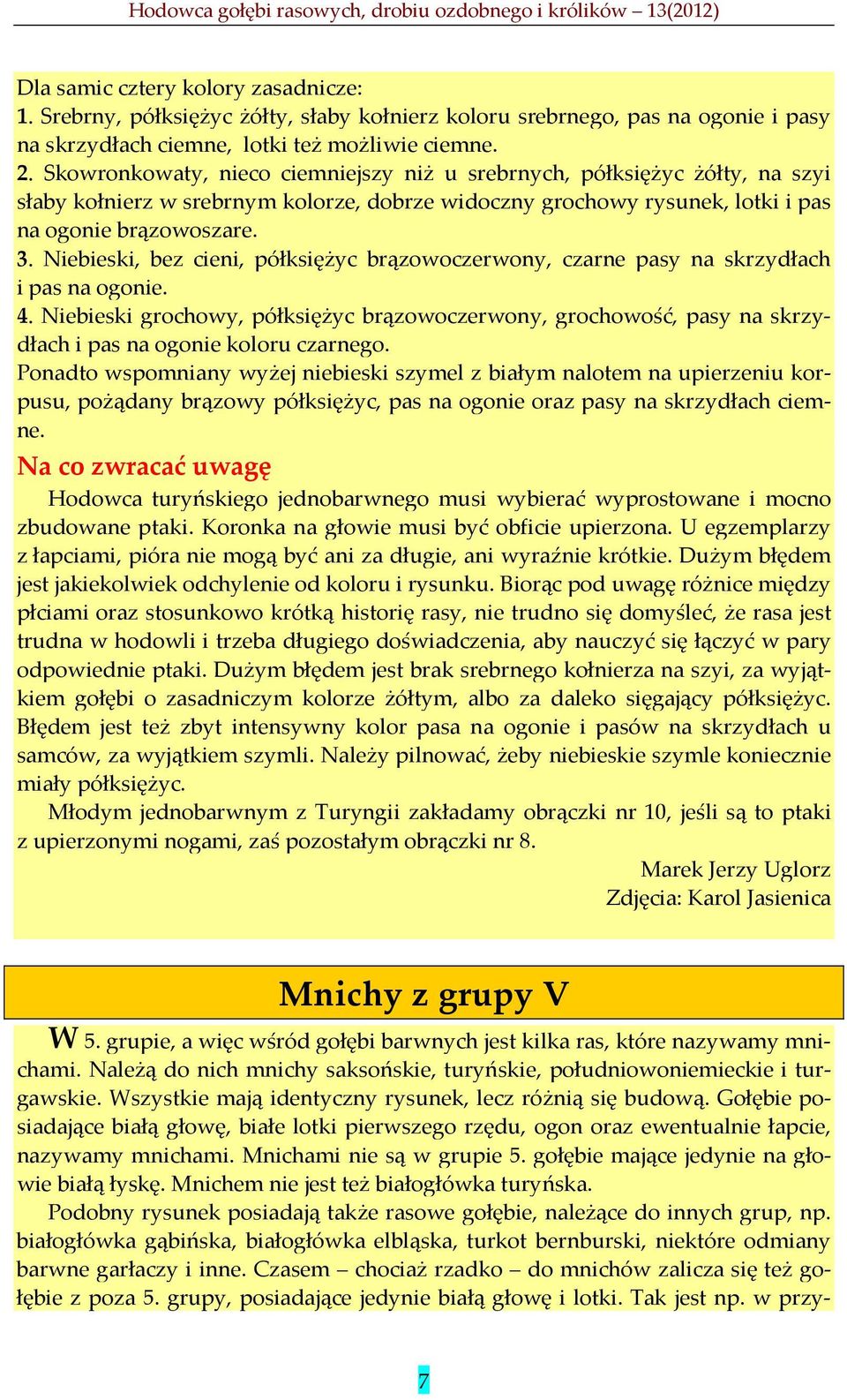 Niebieski, bez cieni, półksiężyc brązowoczerwony, czarne pasy na skrzydłach i pas na ogonie. 4.