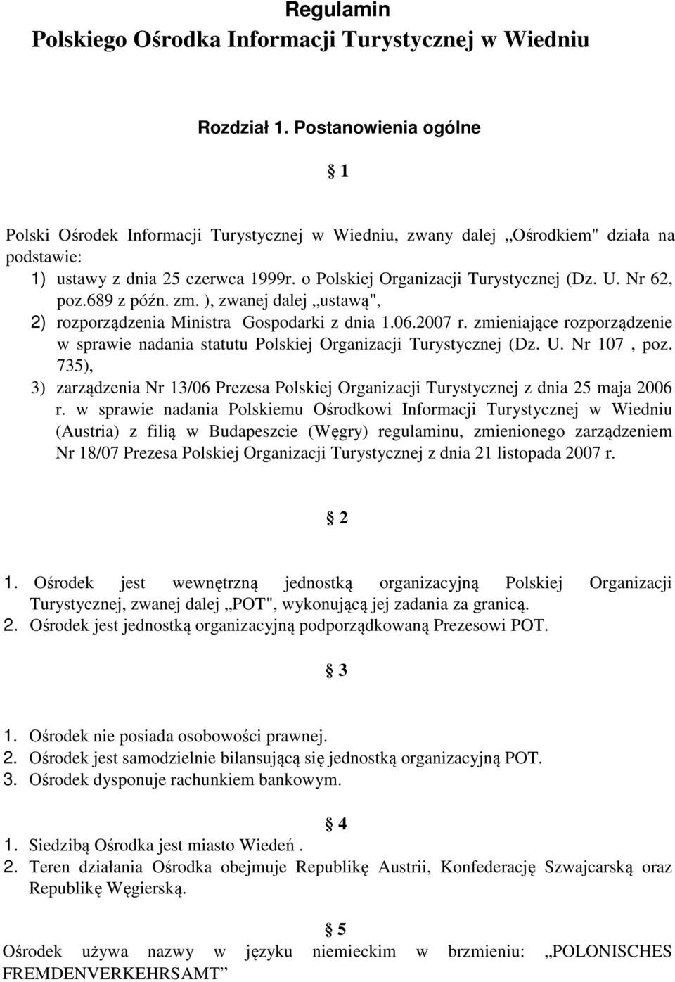 Nr 62, poz.689 z późn. zm. ), zwanej dalej ustawą", 2) rozporządzenia Ministra Gospodarki z dnia 1.06.2007 r.