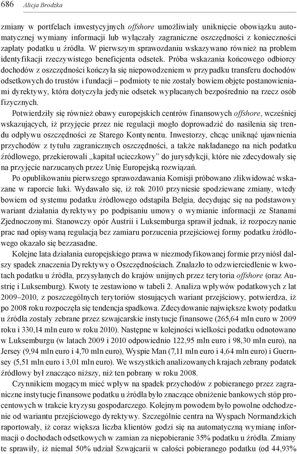 Próba wskazania końcowego odbiorcy dochodów z oszczędności kończyła się niepowodzeniem w przypadku transferu dochodów odsetkowych do trustów i fundacji podmioty te nie zostały bowiem objęte