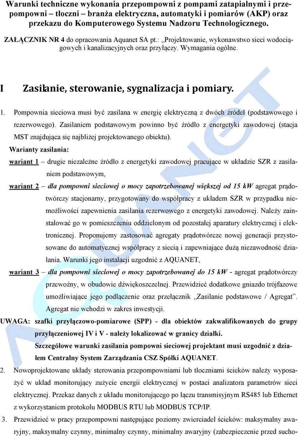 Pompownia sieciowa musi być zasilana w energię elektryczną z dwóch źródeł (podstawowego i rezerwowego).