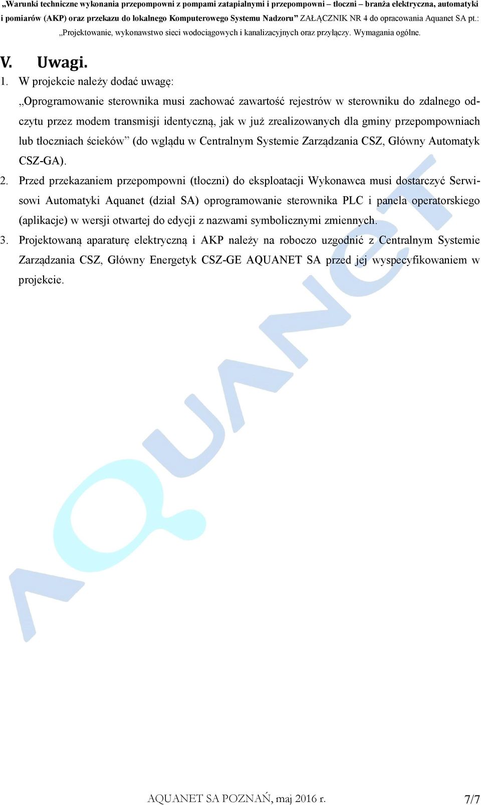 przepompowniach lub tłoczniach ścieków (do wglądu w Centralnym Systemie Zarządzania CSZ, Główny Automatyk CSZ-GA). 2.