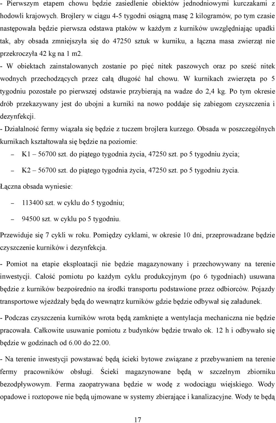 sztuk w kurniku, a łączna masa zwierząt nie przekroczyła 42 kg na 1 m2.