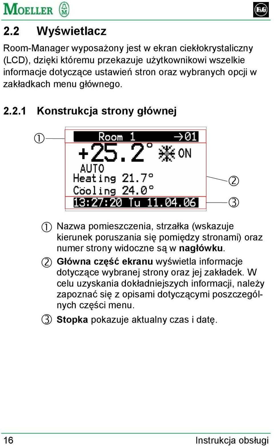 2.1 Konstrukcja strony głównej Nazwa pomieszczenia, strzałka (wskazuje kierunek poruszania się pomiędzy stronami) oraz numer strony widoczne są w nagłówku.