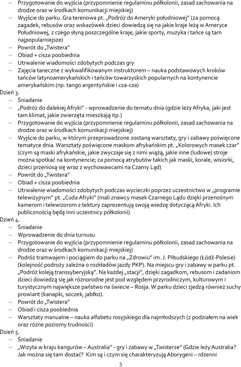 są tam najpopularniejsze) Utrwalenie wiadomości zdobytych podczas gry Zajęcia taneczne z wykwalifikowanym instruktorem nauka podstawowych kroków tańców latynoamerykańskich i tańców towarzyskich