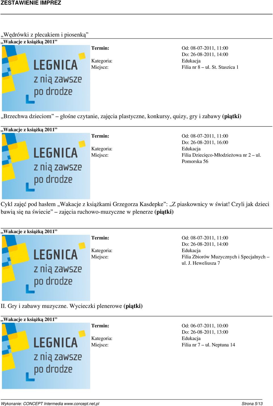 Dziecięco-Młodzieżowa nr 2 ul. Pomorska 56 Cykl zajęć pod hasłem z książkami Grzegorza Kasdepke : Z piaskownicy w świat!