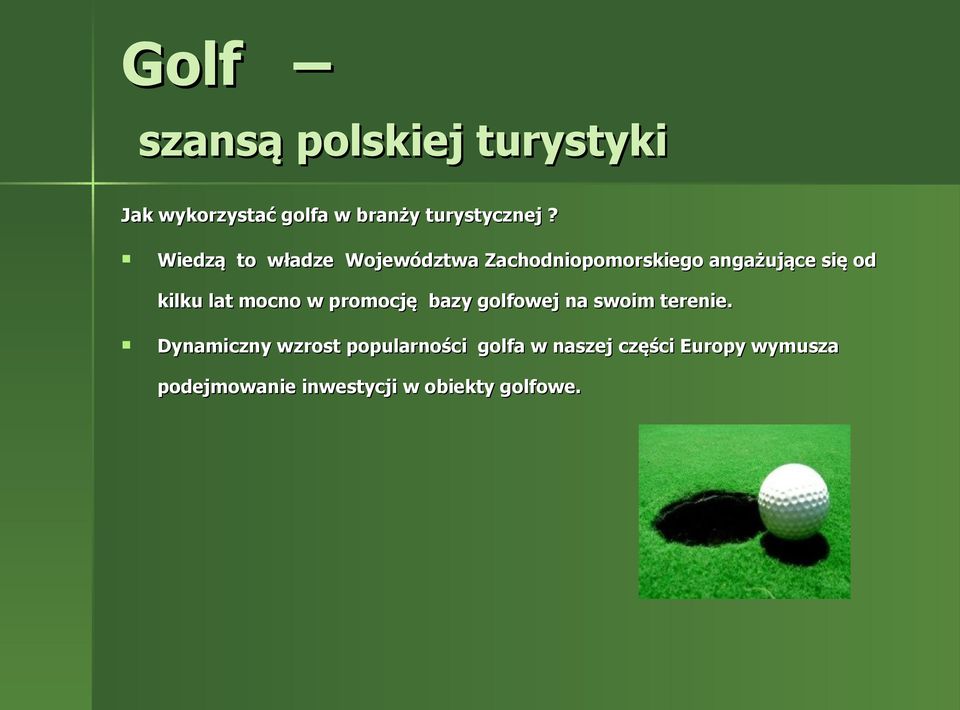mocno w promocję bazy golfowej na swoim terenie.