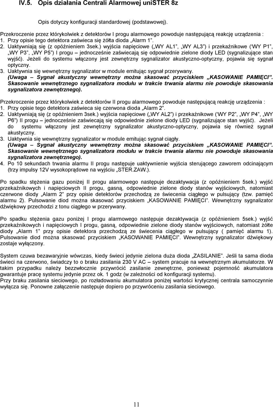 Uaktywniają się (z opóźnieniem 3sek.