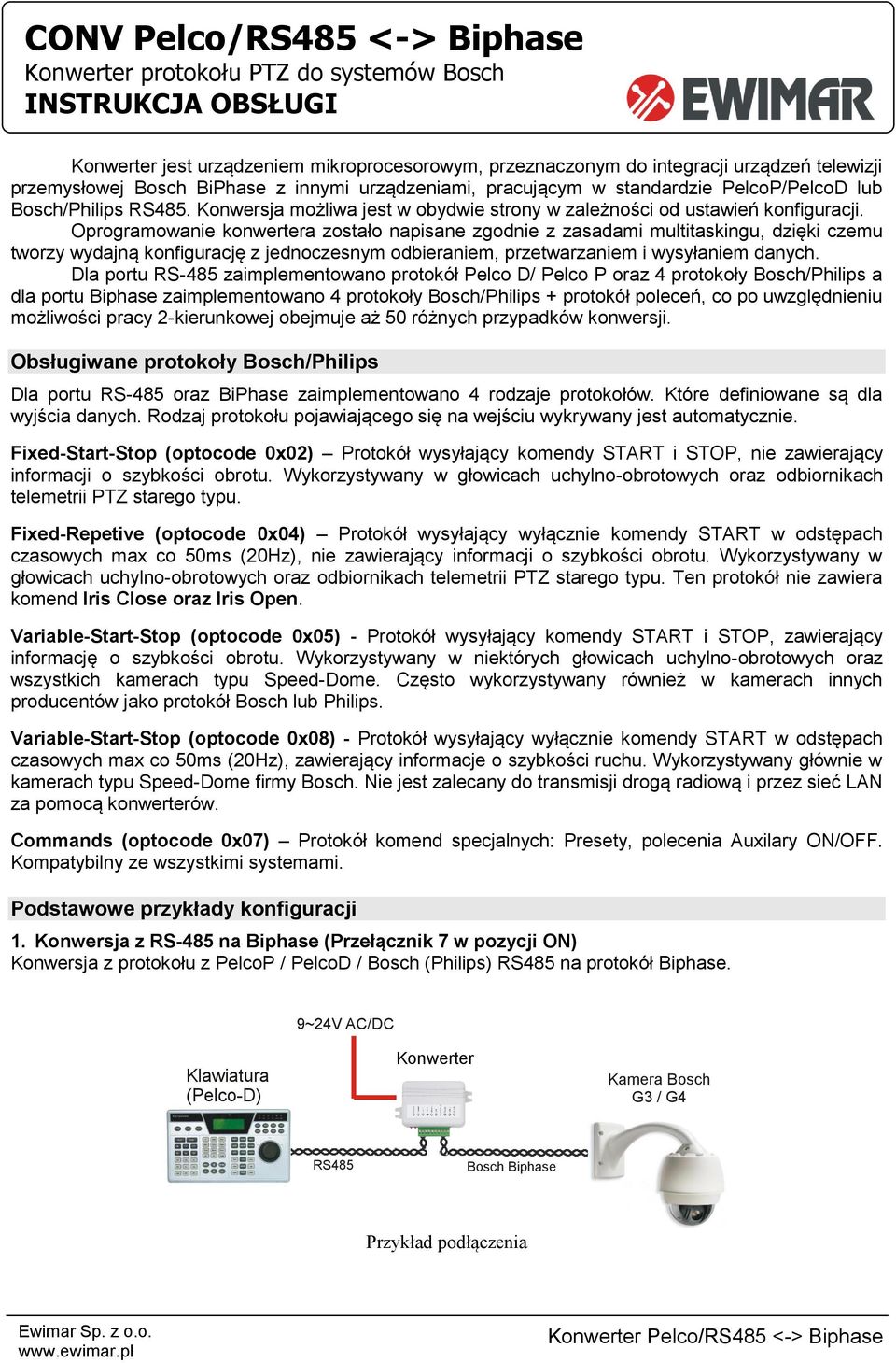 Oprogramowanie konwertera zostało napisane zgodnie z zasadami multitaskingu, dzięki czemu tworzy wydajną konfigurację z jednoczesnym odbieraniem, przetwarzaniem i wysyłaniem danych.