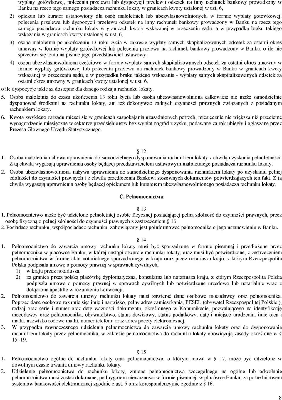 prowadzony w Banku na rzecz tego samego posiadacza rachunku lokaty w granicach kwoty wskazanej w orzeczeniu sądu, a w przypadku braku takiego wskazania w granicach kwoty ustalonej w ust.