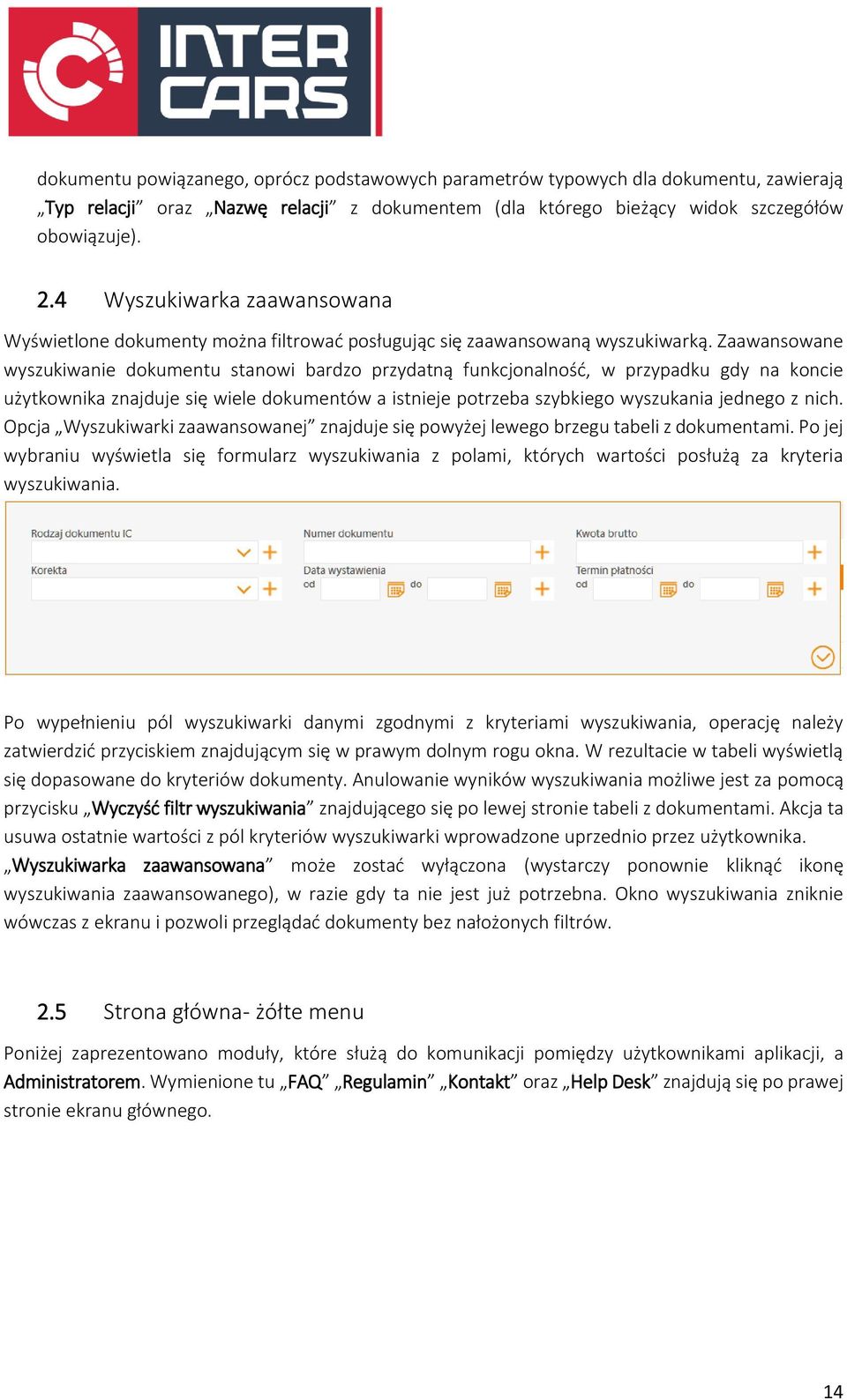 Zaawansowane wyszukiwanie dokumentu stanowi bardzo przydatną funkcjonalność, w przypadku gdy na koncie użytkownika znajduje się wiele dokumentów a istnieje potrzeba szybkiego wyszukania jednego z