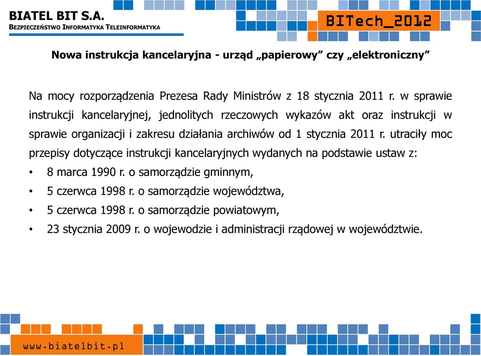 stycznia 2011 r. utraciły moc przepisy dotyczące instrukcji kancelaryjnych wydanych na podstawie ustaw z: 8 marca 1990 r.