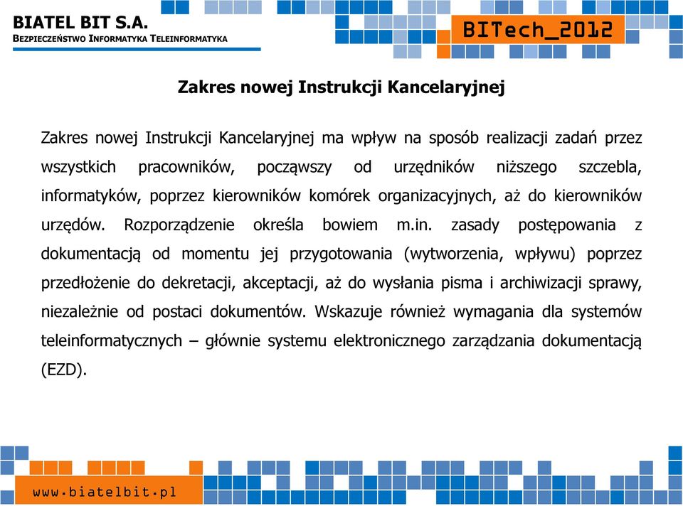 ormatyków, poprzez kierowników komórek organizacyjnych, aż do kierowników urzędów. Rozporządzenie określa bowiem m.in.