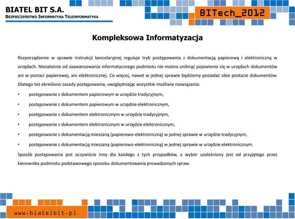 Co więcej, nawet w jednej sprawie będziemy posiadać obie postacie dokumentów.