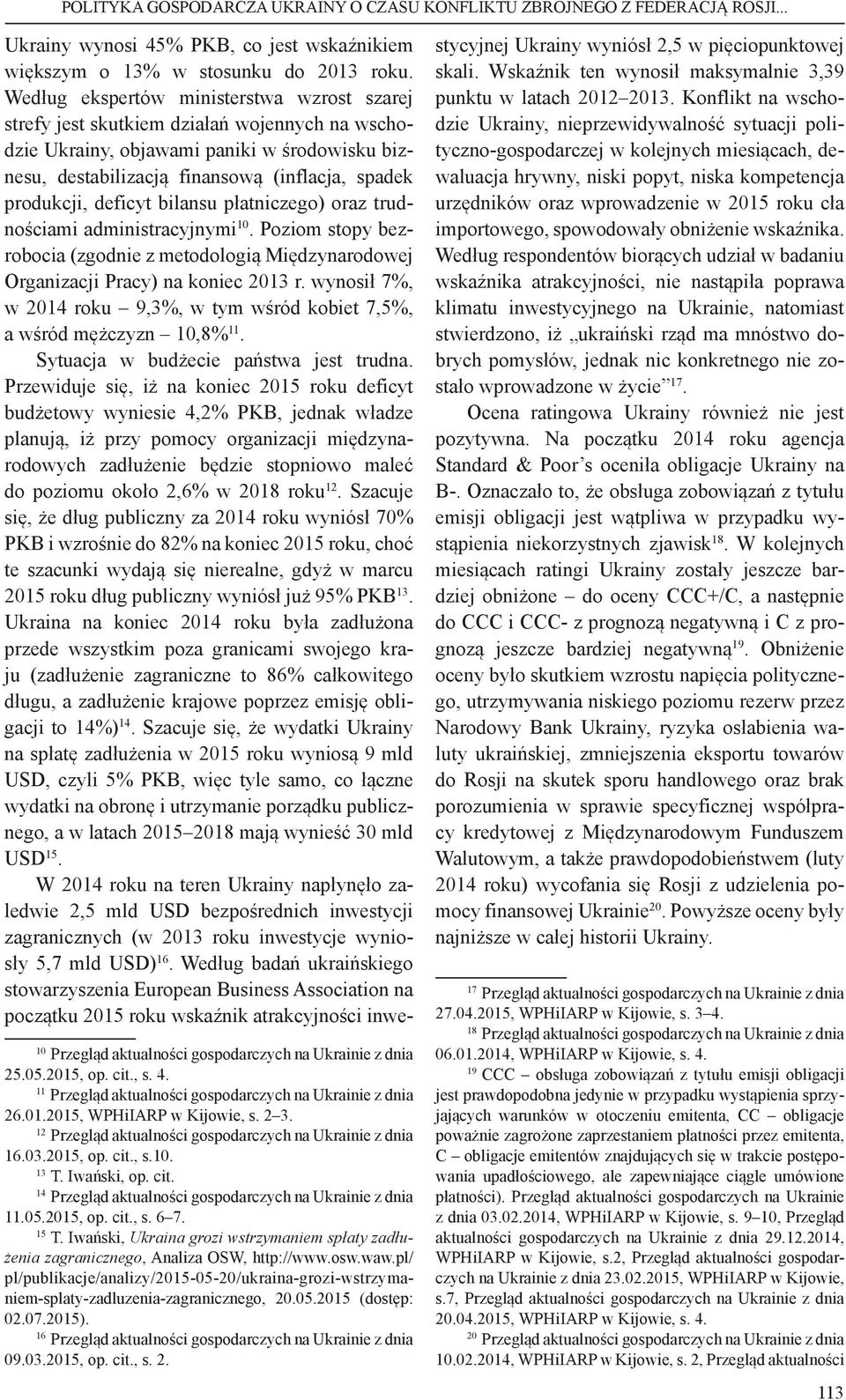 deficyt bilansu płatniczego) oraz trudnościami administracyjnymi 10. Poziom stopy bezrobocia (zgodnie z metodologią Międzynarodowej Organizacji Pracy) na koniec 2013 r.