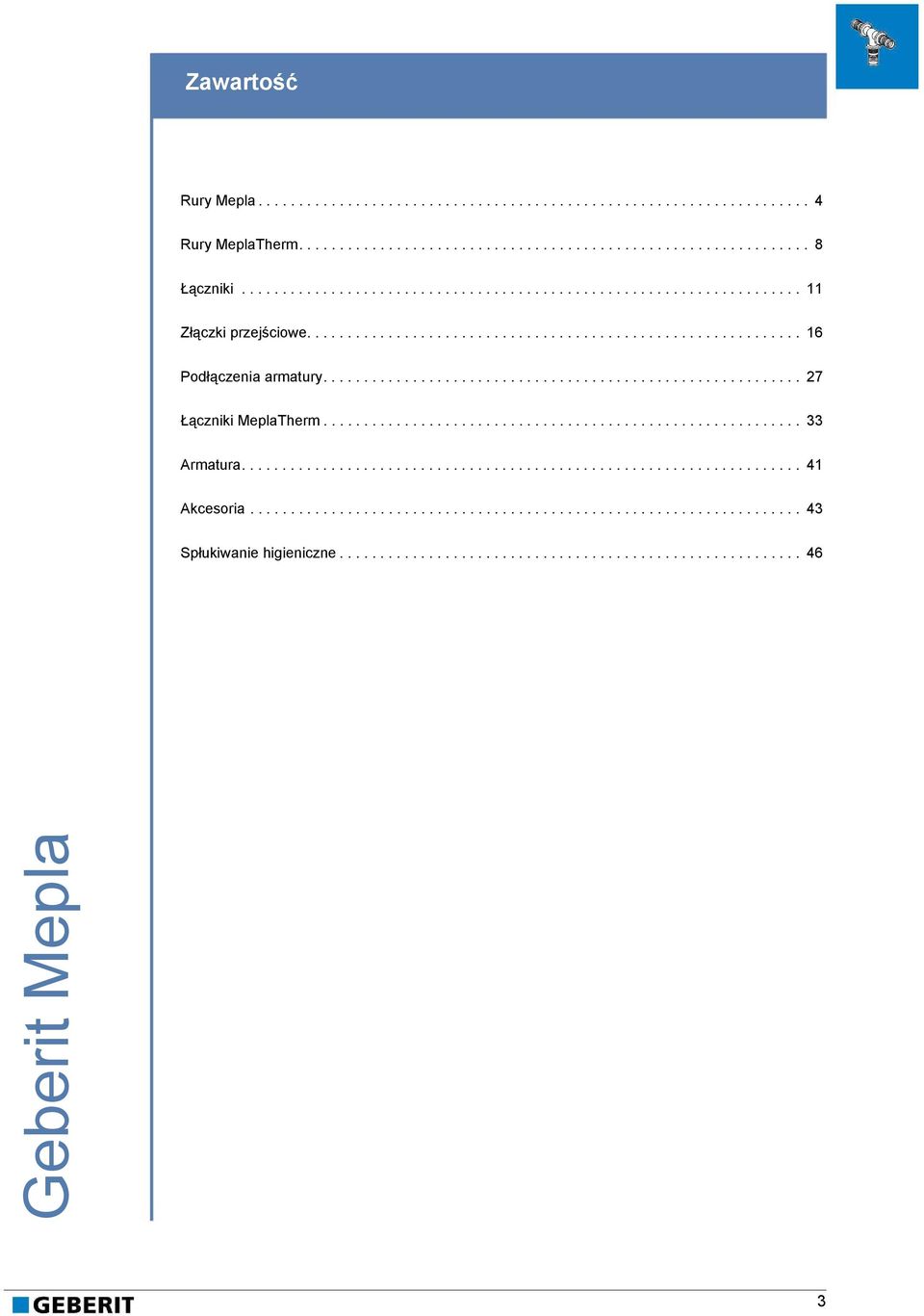 .......................................................... 27 Łączniki MeplaTherm........................................................... 33 Armatura..................................................................... 41 Akcesoria.