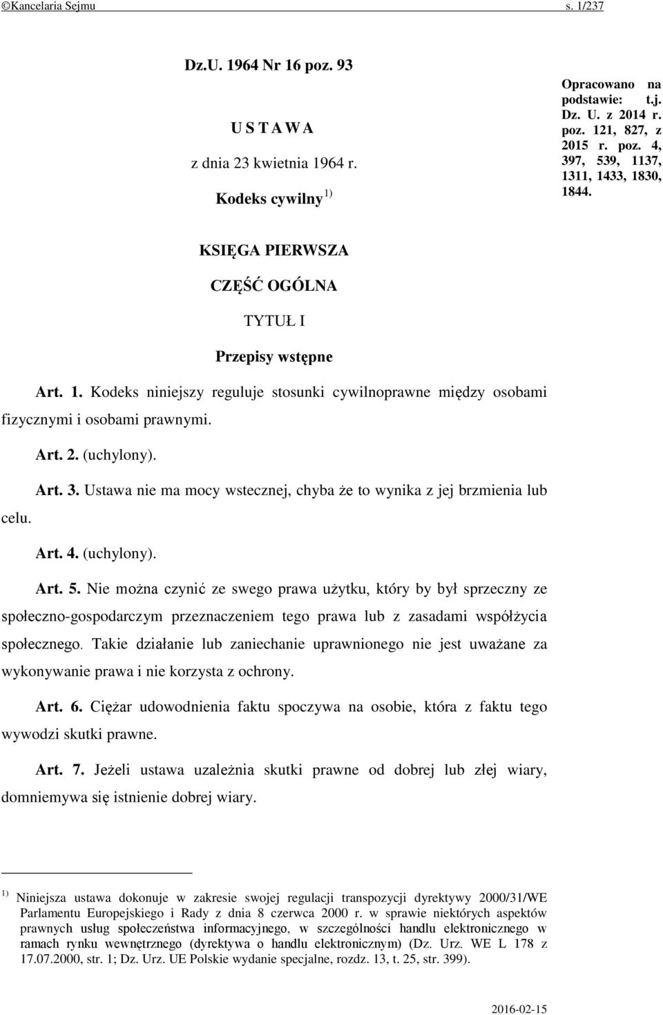 Ustawa nie ma mocy wstecznej, chyba że to wynika z jej brzmienia lub celu. Art. 4. (uchylony). Art. 5.