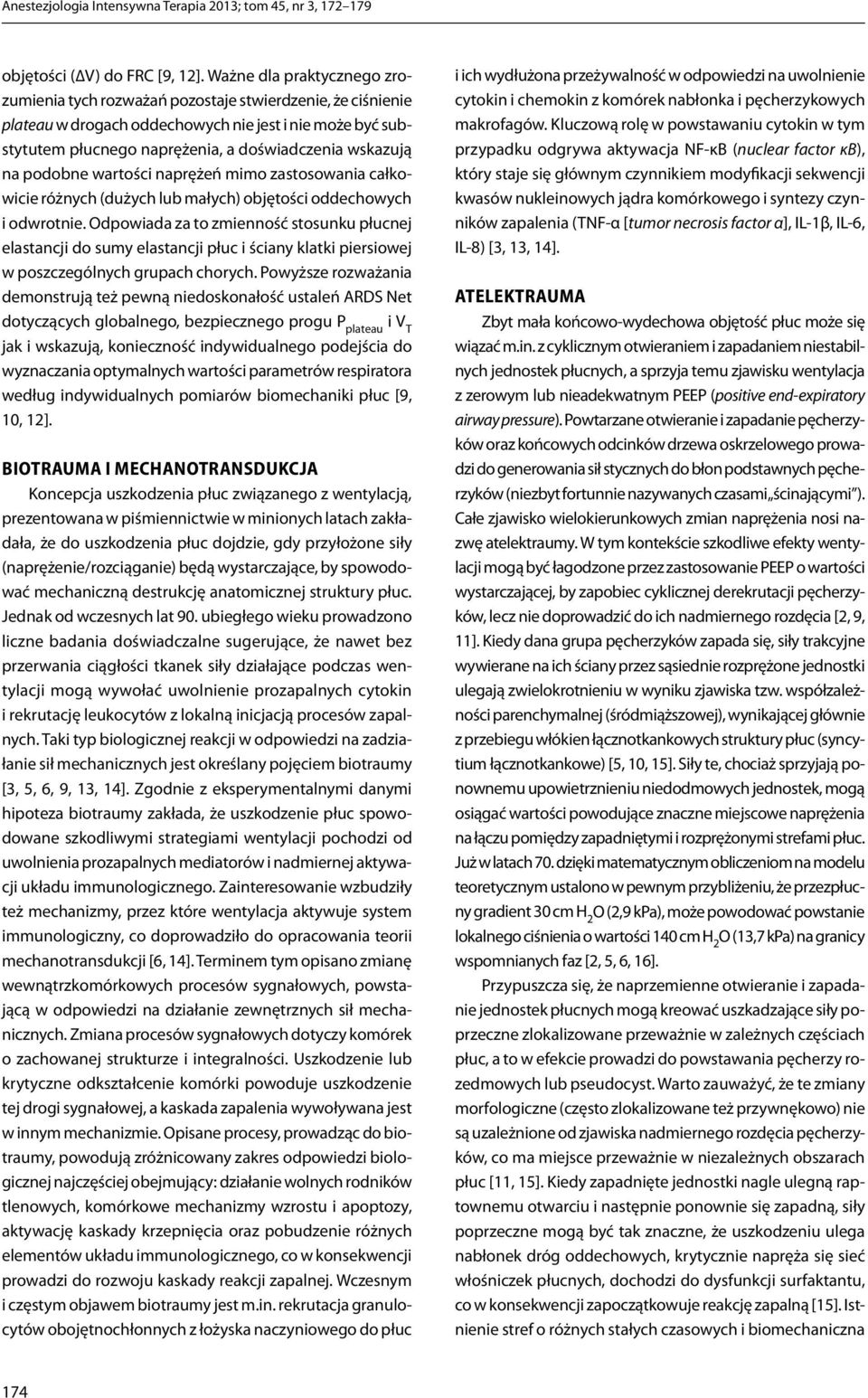 na podobne wartości naprężeń mimo zastosowania całkowicie różnych (dużych lub małych) objętości oddechowych i odwrotnie.