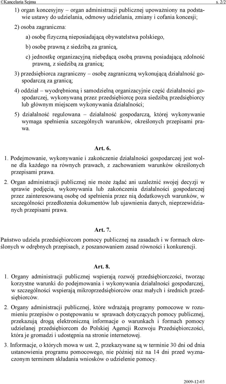 nieposiadającą obywatelstwa polskiego, b) osobę prawną z siedzibą za granicą, c) jednostkę organizacyjną niebędącą osobą prawną posiadającą zdolność prawną, z siedzibą za granicą; 3) przedsiębiorca