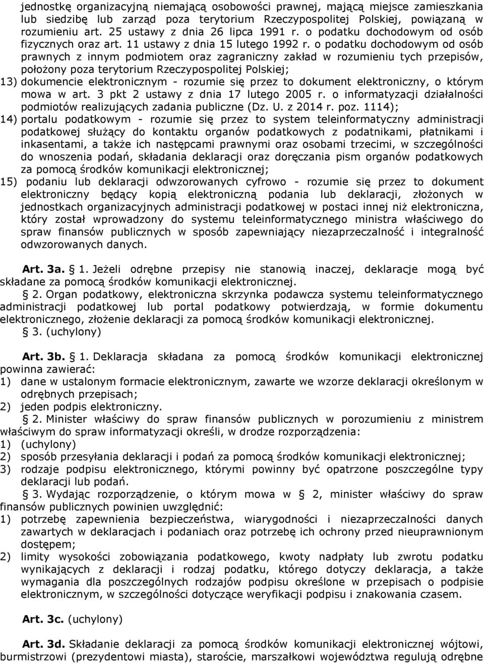 o podatku dochodowym od osób prawnych z innym podmiotem oraz zagraniczny zakład w rozumieniu tych przepisów, położony poza terytorium Rzeczypospolitej Polskiej; 13) dokumencie elektronicznym -