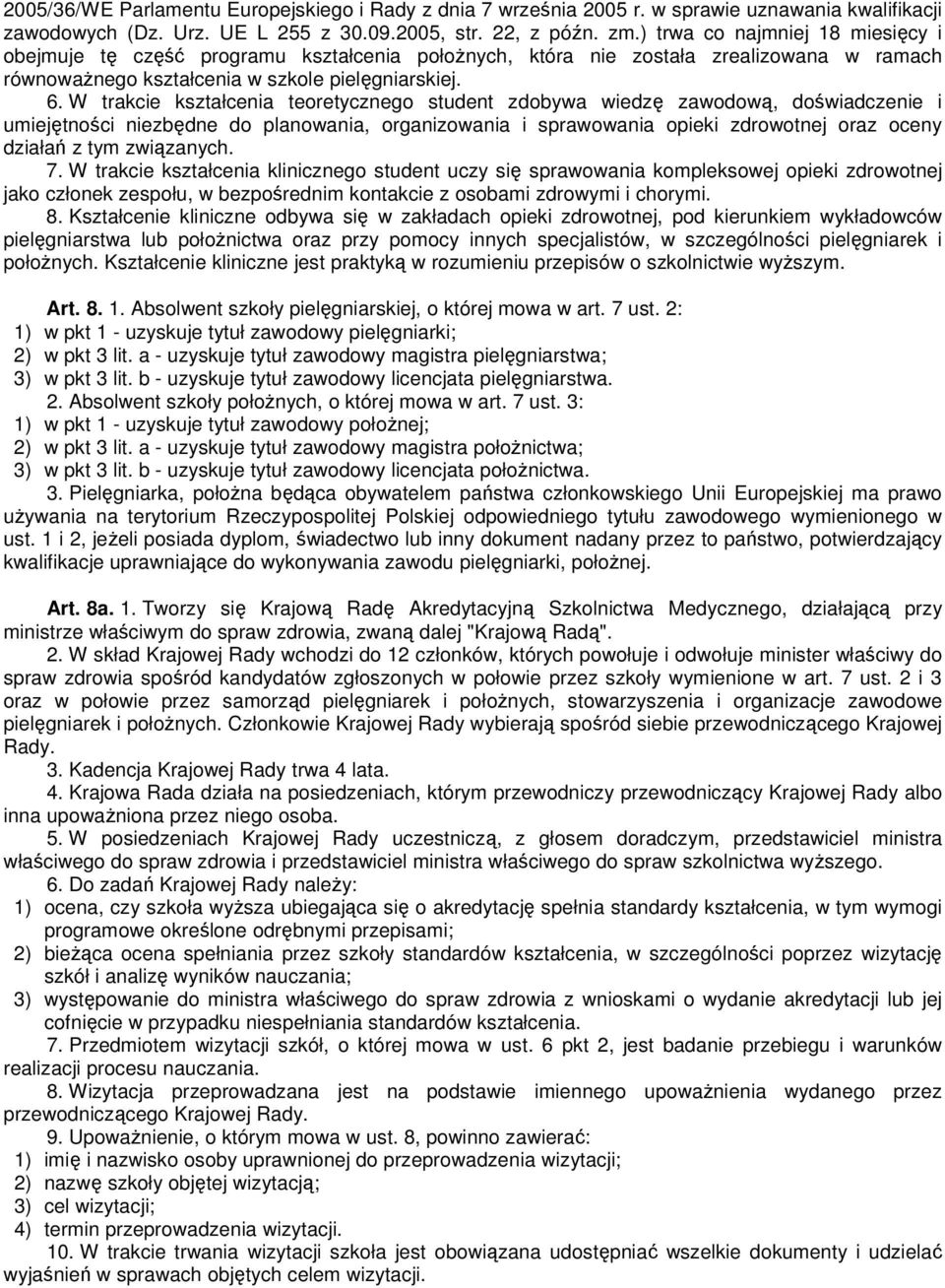 W trakcie kształcenia teoretycznego student zdobywa wiedzę zawodową, doświadczenie i umiejętności niezbędne do planowania, organizowania i sprawowania opieki zdrowotnej oraz oceny działań z tym