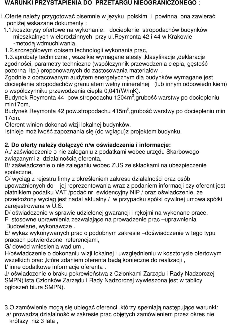 aprobaty techniczne, wszelkie wymagane atesty,klasyfikacje,deklaracje zgodno ci, parametry techniczne (wspó czynnik przewodzenia ciep a, g sto pozorna itp.) proponowanych do zastosowania materia ów.