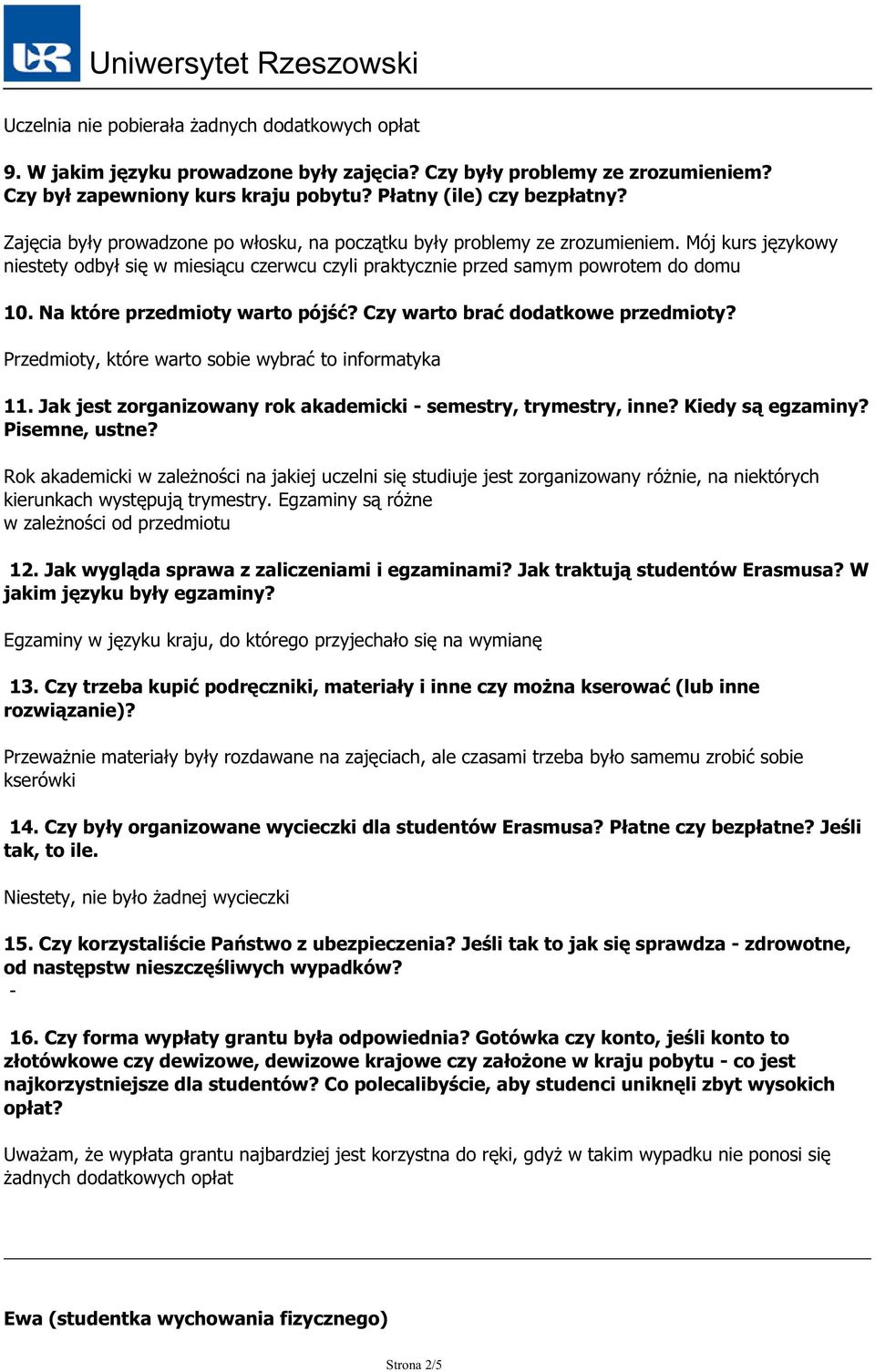 Na które przedmioty warto pójść? Czy warto brać dodatkowe przedmioty? Przedmioty, które warto sobie wybrać to informatyka 11. Jak jest zorganizowany rok akademicki - semestry, trymestry, inne?