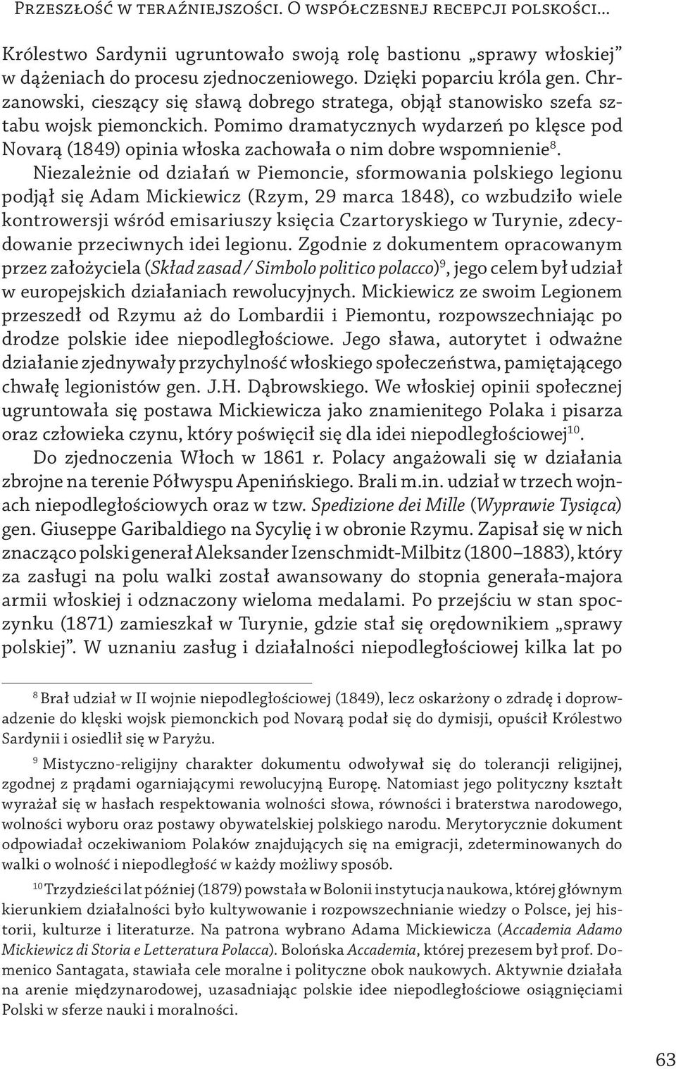Pomimo dramatycznych wydarzeń po klęsce pod Novarą (1849) opinia włoska zachowała o nim dobre wspomnienie 8.