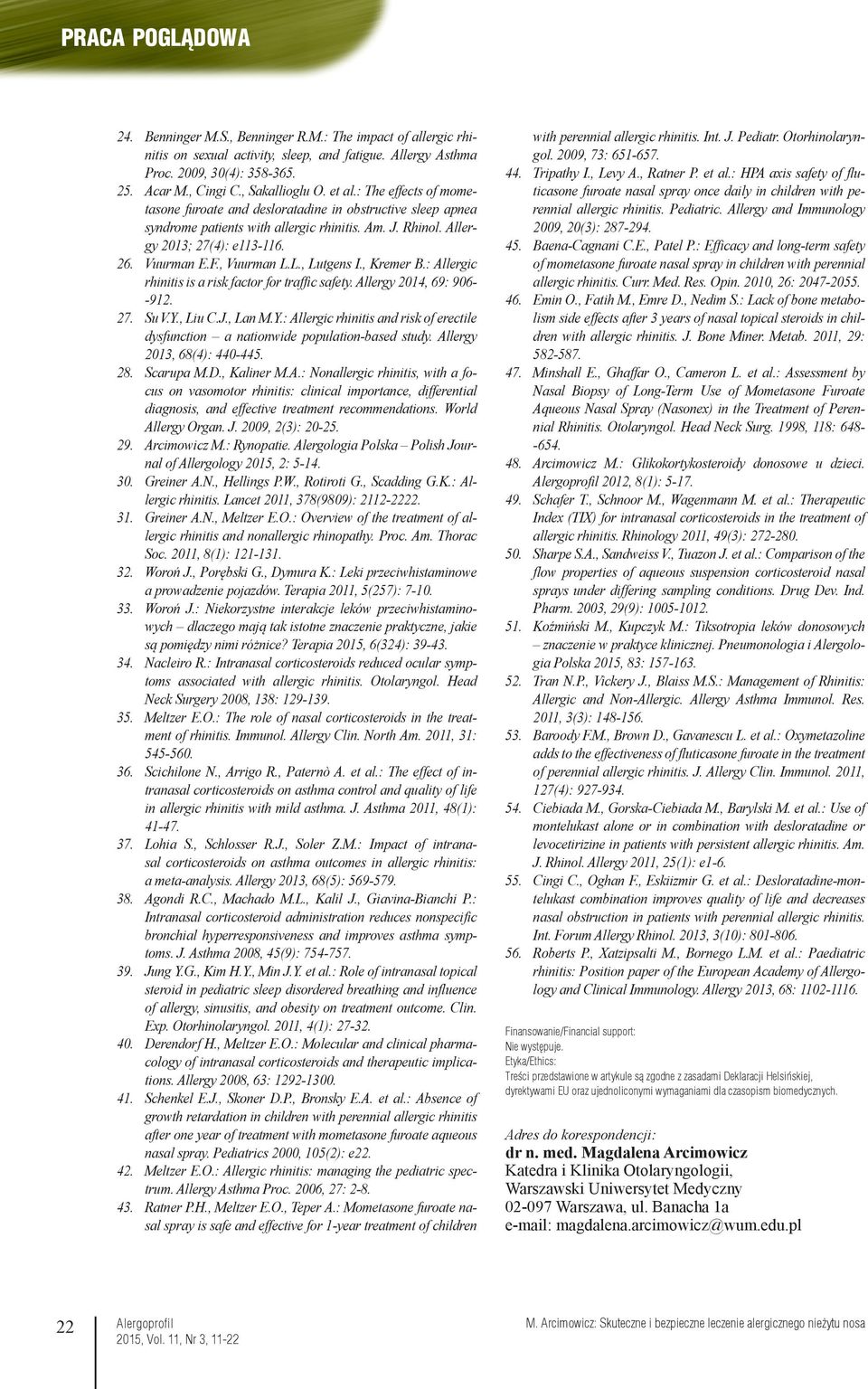 L., Lutgens I., Kremer B.: Allergic rhinitis is a risk factor for traffic safety. Allergy 2014, 69: 906- -912. 27. Su V.Y.