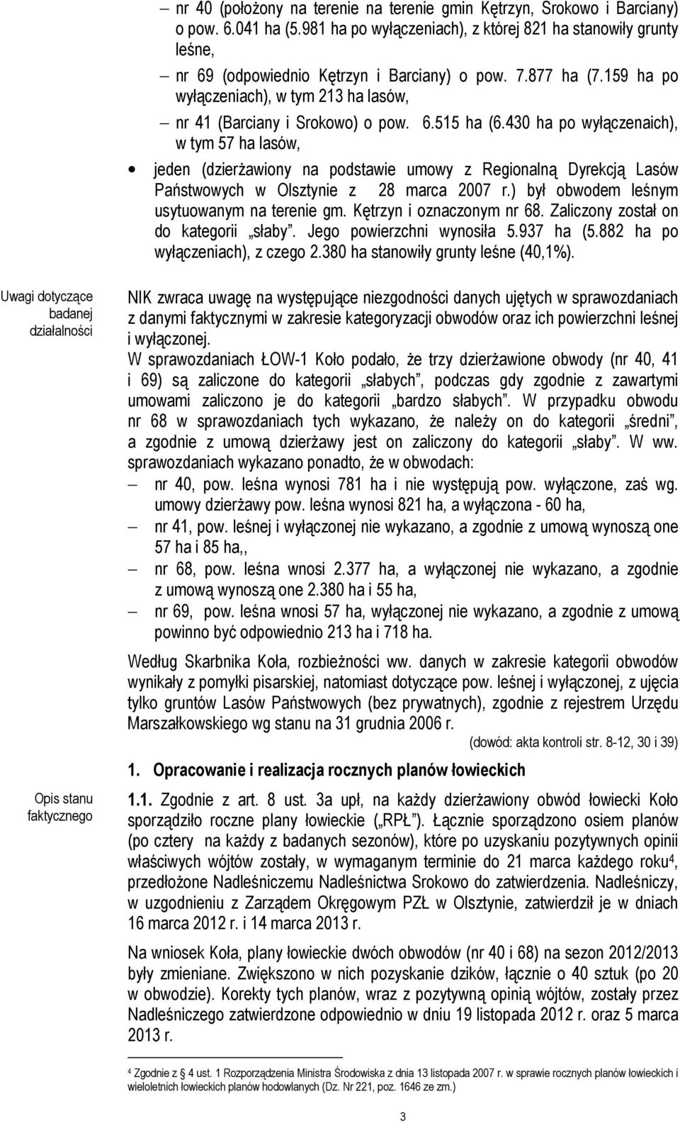 159 ha po wyłączeniach), w tym 213 ha lasów, nr 41 (Barciany i Srokowo) o pow. 6.515 ha (6.