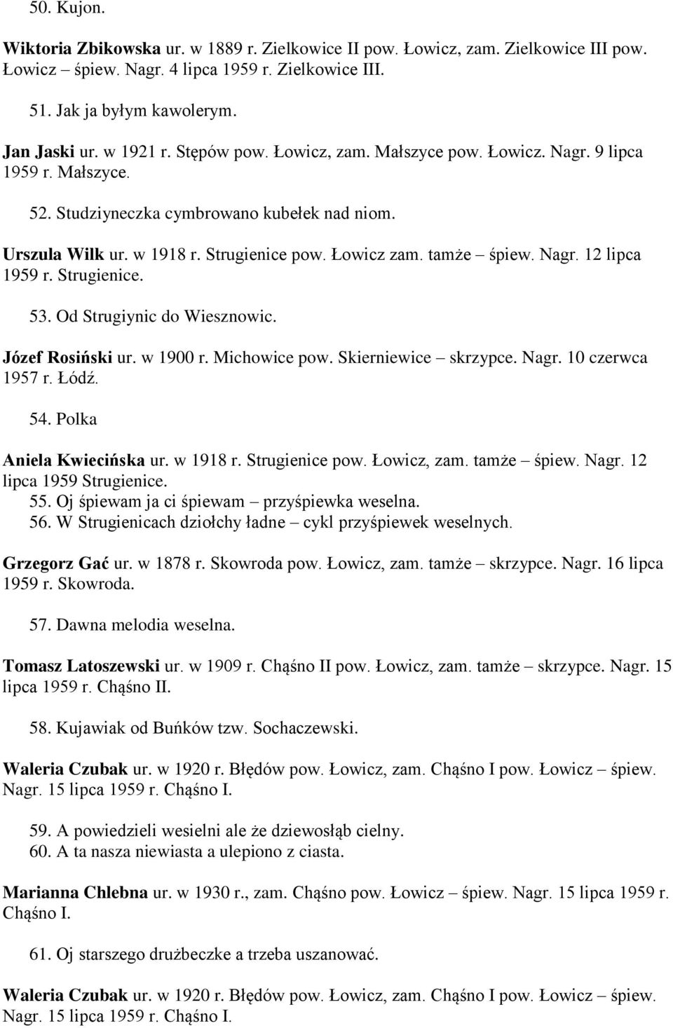 Strugienice. 53. Od Strugiynic do Wiesznowic. Józef Rosiński ur. w 1900 r. Michowice pow. Skierniewice skrzypce. Nagr. 10 czerwca 1957 r. Łódź. 54. Polka Aniela Kwiecińska ur. w 1918 r.