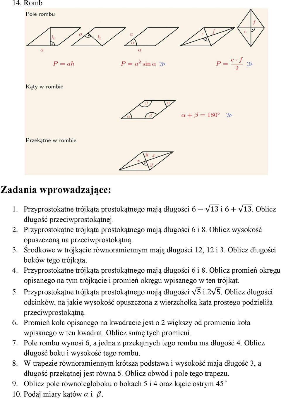 Przyprostokątne trójkąta prostokątnego mają długości 6 i 8. Oblicz promień okręgu opisanego na tym trójkącie i promień okręgu wpisanego w ten trójkąt. 5.