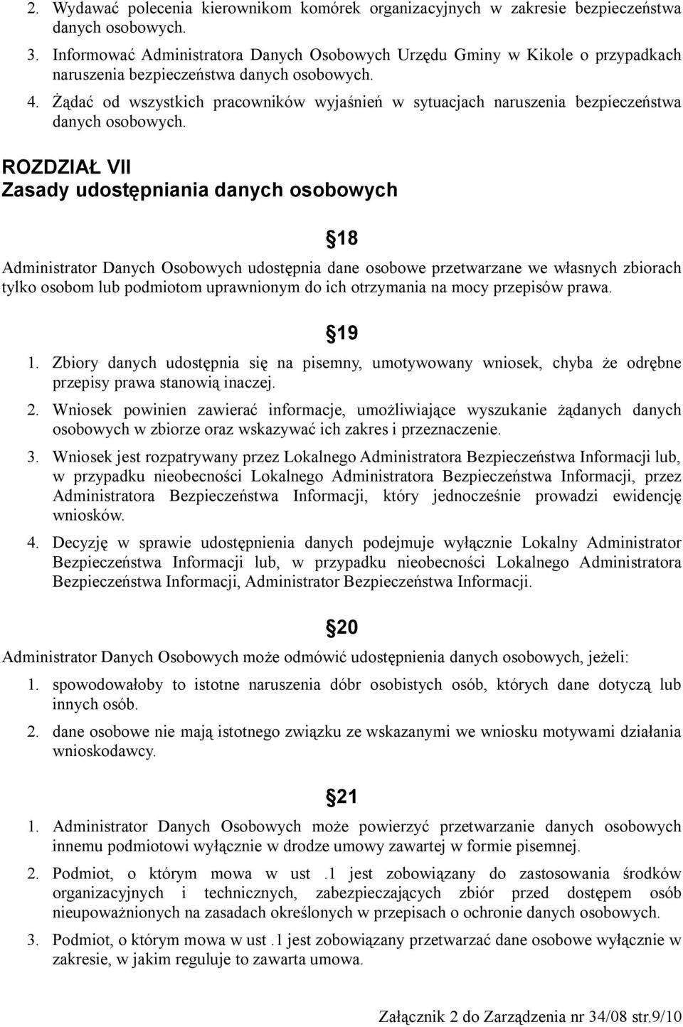 Żądać od wszystkich pracowników wyjaśnień w sytuacjach naruszenia bezpieczeństwa danych osobowych.