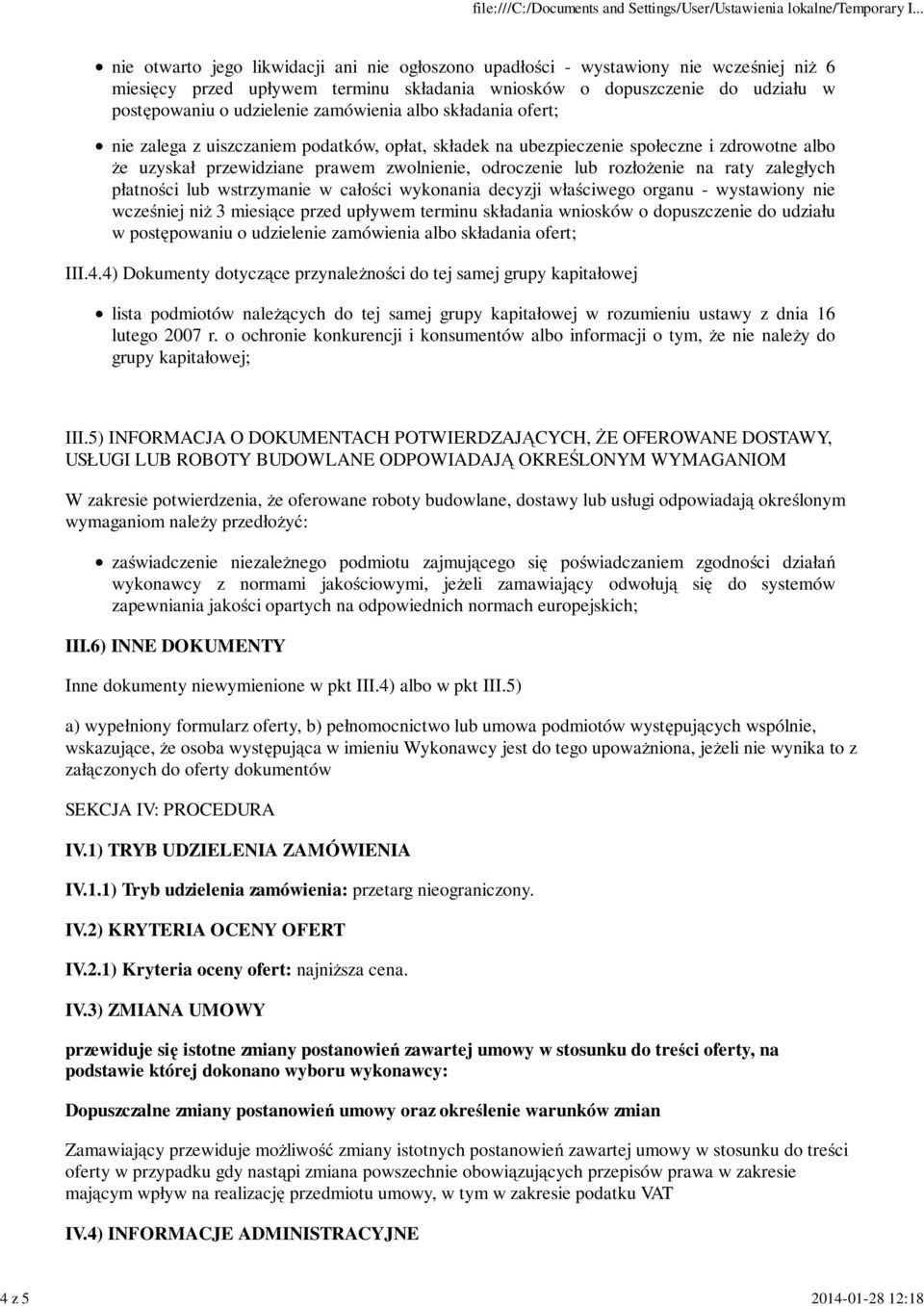 odroczenie lub rozłożenie na raty zaległych płatności lub wstrzymanie w całości wykonania decyzji właściwego organu - wystawiony nie wcześniej niż 3 miesiące przed upływem terminu składania wniosków