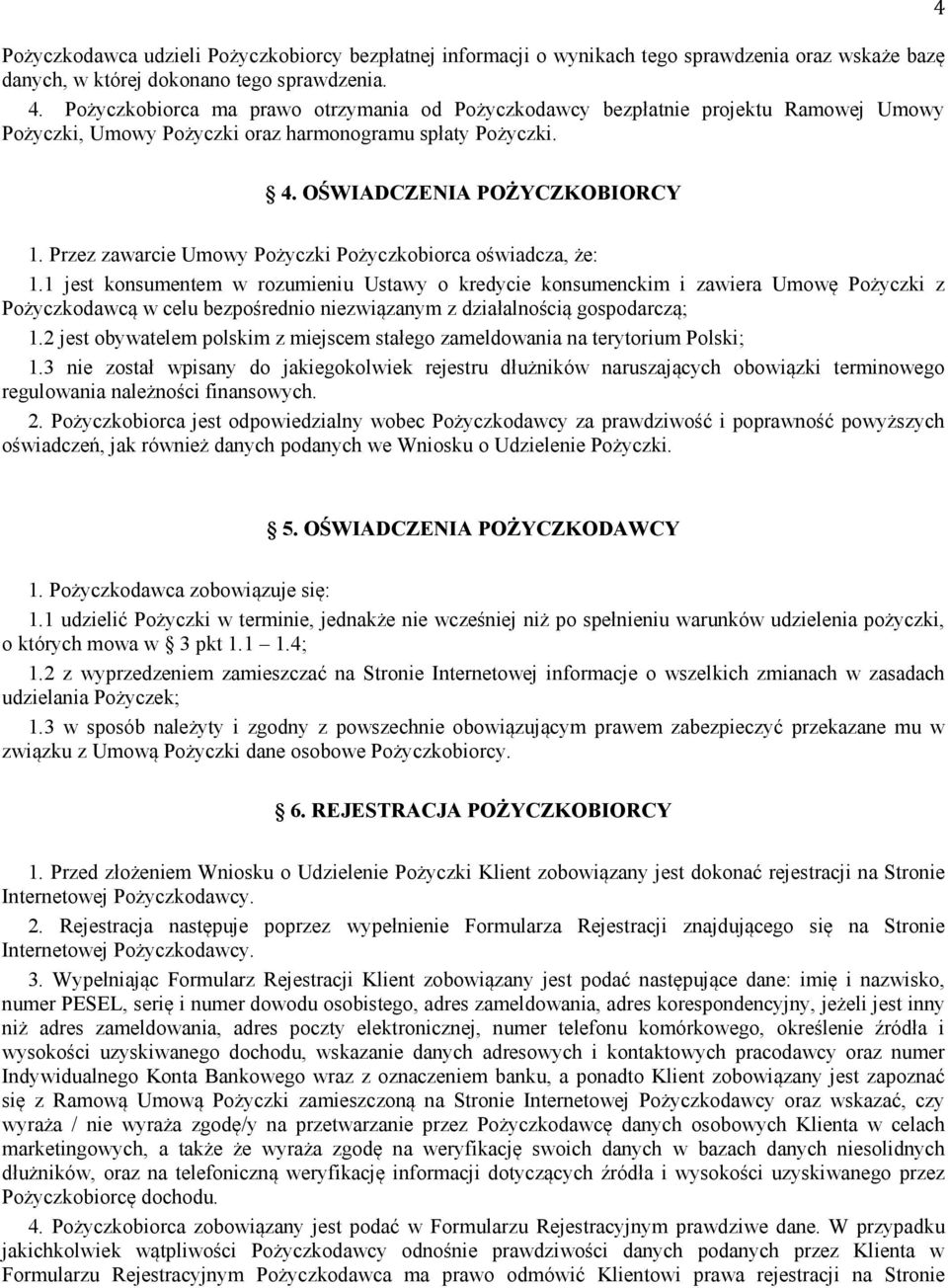 Przez zawarcie Umowy Pożyczki Pożyczkobiorca oświadcza, że: 1.