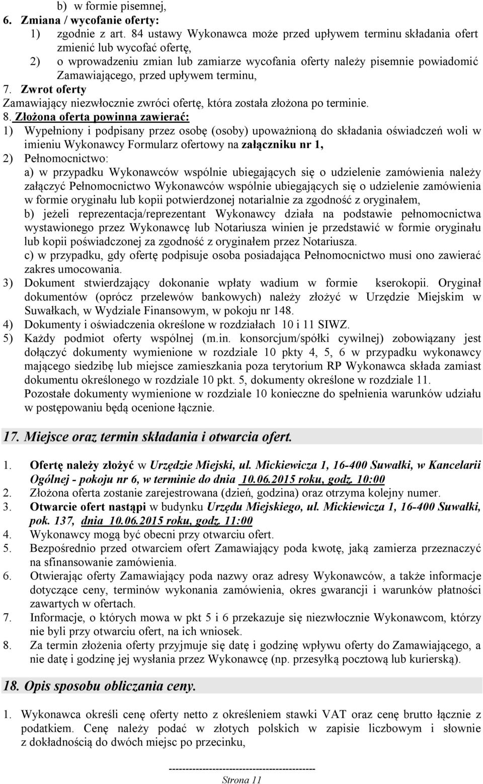 upływem terminu, 7. Zwrot oferty Zamawiający niezwłocznie zwróci ofertę, która została złożona po terminie. 8.