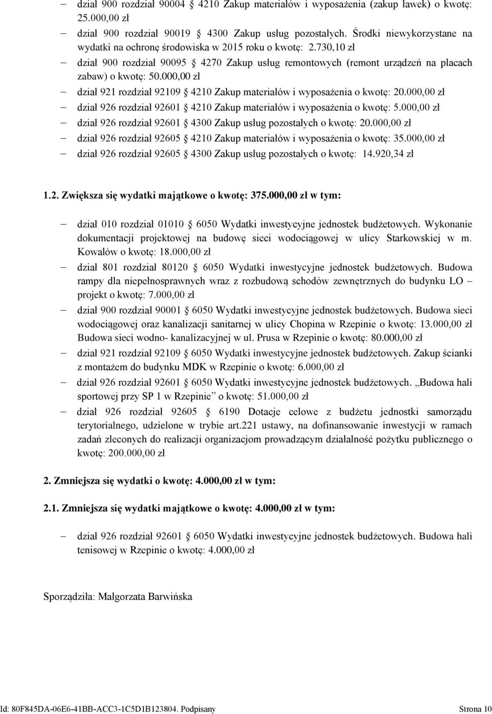 000,00 zł dział 921 rozdział 92109 4210 Zakup materiałów i wyposażenia o kwotę: 20.000,00 zł dział 926 rozdział 92601 4210 Zakup materiałów i wyposażenia o kwotę: 5.