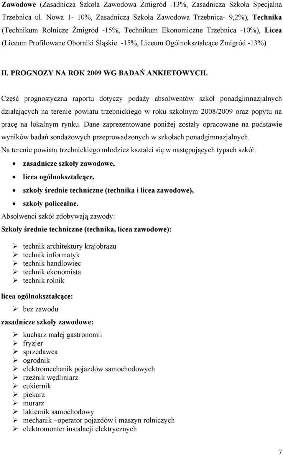 Ogólnokształcące Żmigród -13%) II. PROGNOZY NA ROK 2009 WG BADAŃ ANKIETOWYCH.