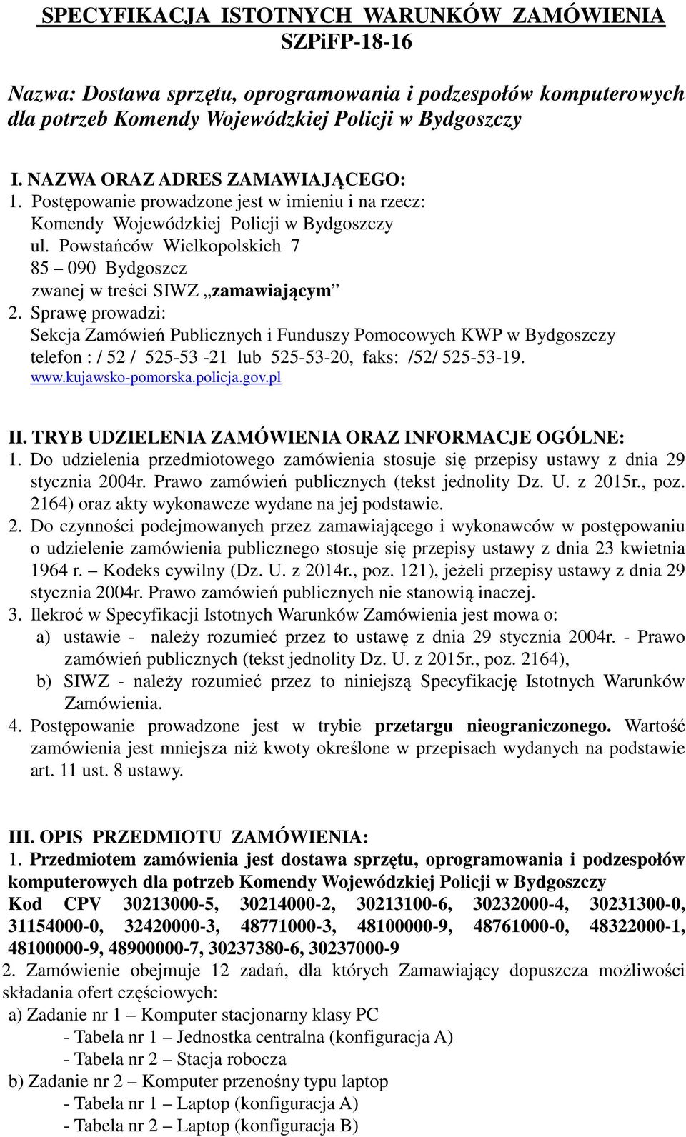 Powstańców Wielkopolskich 7 85 090 Bydgoszcz zwanej w treści SIWZ zamawiającym 2.