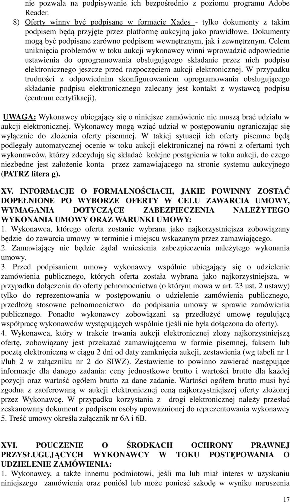 Dokumenty mogą być podpisane zarówno podpisem wewnętrznym, jak i zewnętrznym.