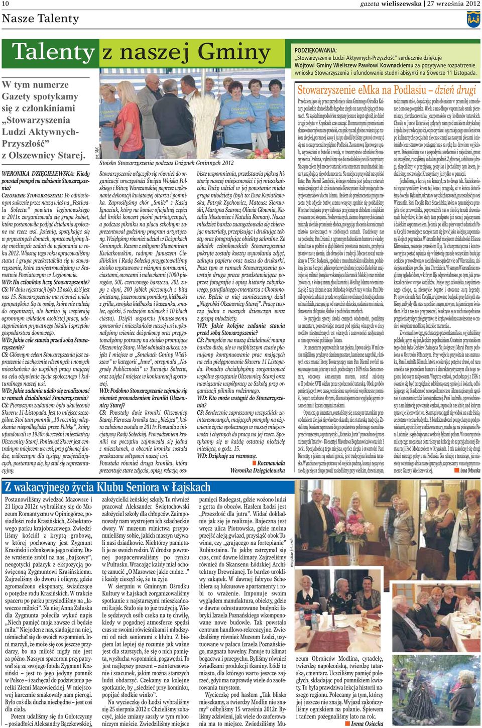 zorgaizowa a si grupa kobiet, która postaowi a podjàç dzia aia spo ecze a rzecz wsi. Jesieià, spotykajàc si w prywatych domach, opracowa yêmy list mo liwych zadaƒ do wykoaia w roku 2012.