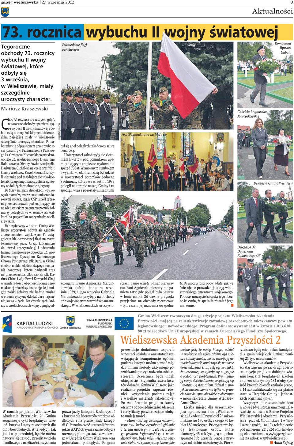 roczica ie jest okràg à, tegorocze obchody upami tiajàce wybuch II wojy Êwiatowej i bohaterskà obro Polski przed hitlerowskim ajeêdêcà mia y w Wieliszewie szczególie uroczysty charakter.