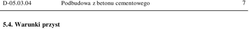 Dopuszcza si wykonywanie podbudowy betonowej w temperaturze powietrza powy ej 25 0 C pod warunkiem, e temperatura mieszanki betonowej nie przekroczy 30 0 C.